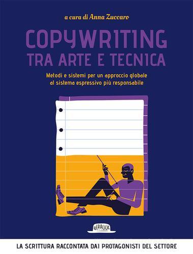 Copywriting tra arte e tecnica. Metodi e sistemi per un approccio globale al sistema espressivo più responsabile edito da Flaccovio Dario