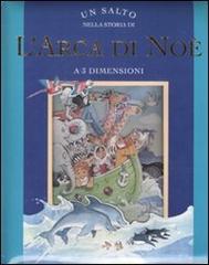 Un salto nella storia di «L'Arca di Noè». Libro 3D edito da Emme Edizioni
