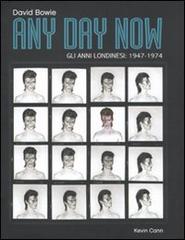 Any day now. Gli anni londinesi: 1947-1974 di David Bowie, Kevin Cann edito da Arcana