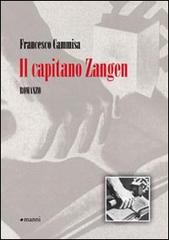 Il capitano Zangen di Francesco Cammisa edito da Manni