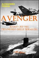 Avenger. Scomparsi nel Triangolo delle Bermuda di Alessandro Perdon edito da 0111edizioni