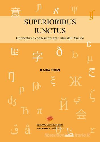 Superioribus iunctus. Connettivi e connessioni fra i libri dell'Eneide di Ilaria Torzi edito da Sestante