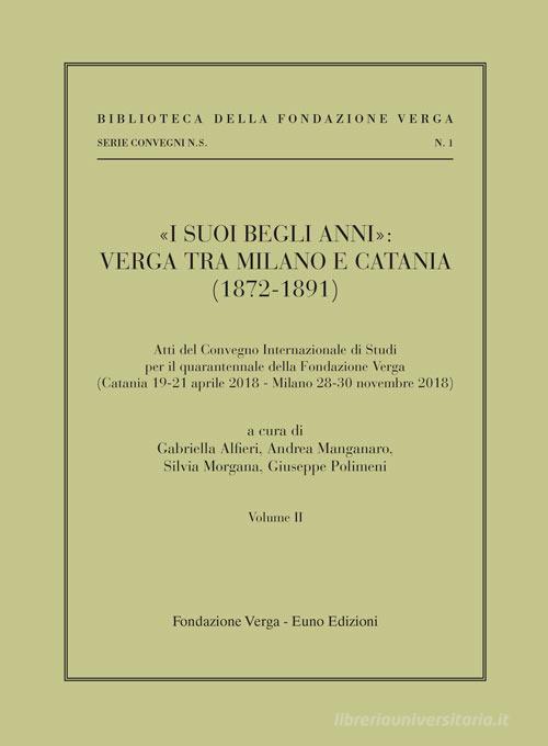 «I suoi begli anni»: Verga tra Milano e Catania (1872-1891) vol.2 edito da Euno Edizioni
