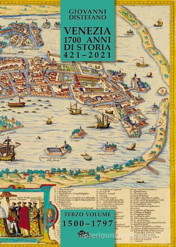 Venezia 1700 anni di storia 421-2021 vol.3 di Giovanni Distefano edito da Supernova