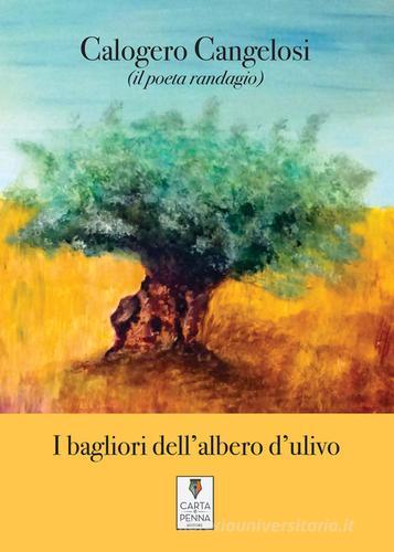 I bagliori dell'albero d'ulivo di Il poeta randagio edito da Carta e Penna