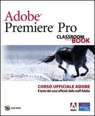 Adobe Premiere Pro. Classroom book. Corso ufficiale Adobe. Con DVD-ROM edito da Pearson Education Italia