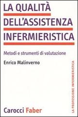 La qualità dell'assistenza infermieristica. Metodi e strumenti di valutazione di Enrico Malinverno edito da Carocci