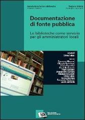 Documentazione di fonte pubblica. Le biblioteche come servizio per gli amministratori locali edito da AIB
