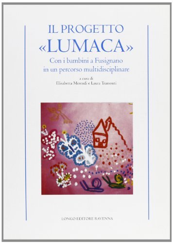 Il progetto «Lumaca». Con i bambini a Fusignano in un percorso multidisciplinare edito da Longo Angelo