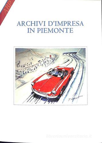 Archivi d'impresa in Piemonte edito da Centro Studi Piemontesi