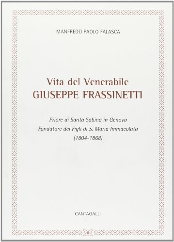 Vita del venerabile Giuseppe Frassinetti di Manfredo P. Falasca edito da Cantagalli