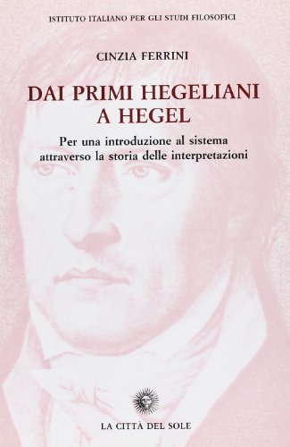 Dai primi hegeliani a Hegel di C. Ferrini edito da La Città del Sole