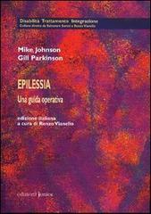 Epilessia. Una guida operativa di Mike Johnson, Gill Parkinson edito da Edizioni Junior
