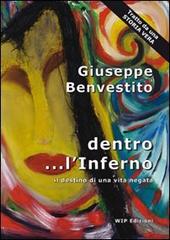 Dentro... l'inferno. Il destino di una vita negata di Giuseppe Benvestito edito da Wip Edizioni
