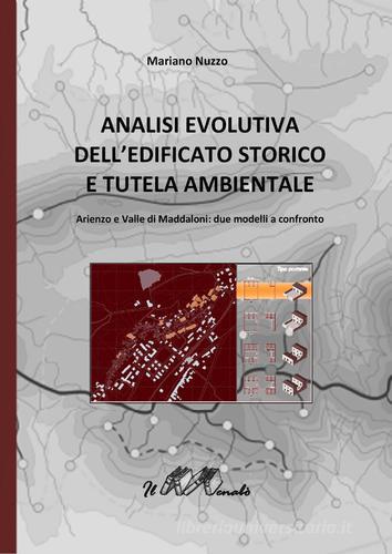 Analisi evolutiva dell'edificato storico e tutela ambientale. Arienzo e valle di Maddaloni. Due modelli a confronto di Mariano Nuzzo edito da Il Menabò