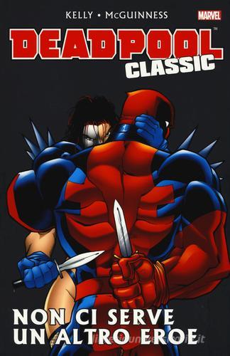 Non ci serve un altro eroe. Deadpool classic vol.3 di Joe Kelly, Ed McGuinness edito da Panini Comics