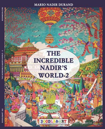 The incredible Nadir's world. Ediz. italiana e inglese vol.2 di Nadir Durand edito da Soldiershop