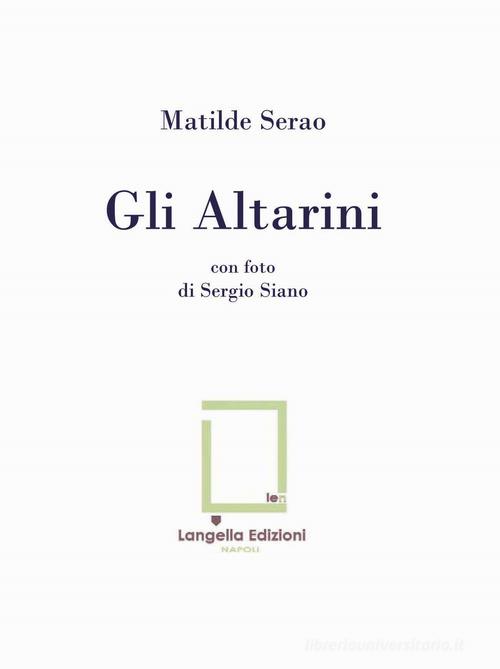 Gli altarini. Ediz. limitata di Matilde Serao edito da Langella