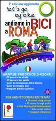Andiamo in bici a Roma. Mappa dei percorsi ciclo-pedonali. Ediz. italiana e inglese edito da L'Ortensia Rossa