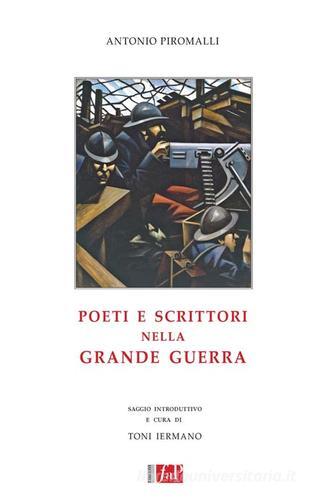 Poeti e scrittori nella grande guerra di Antonio Piromalli edito da FAP