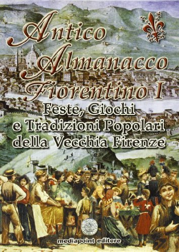 Antico almanacco fiorentino vol.1 edito da Media Point Editore