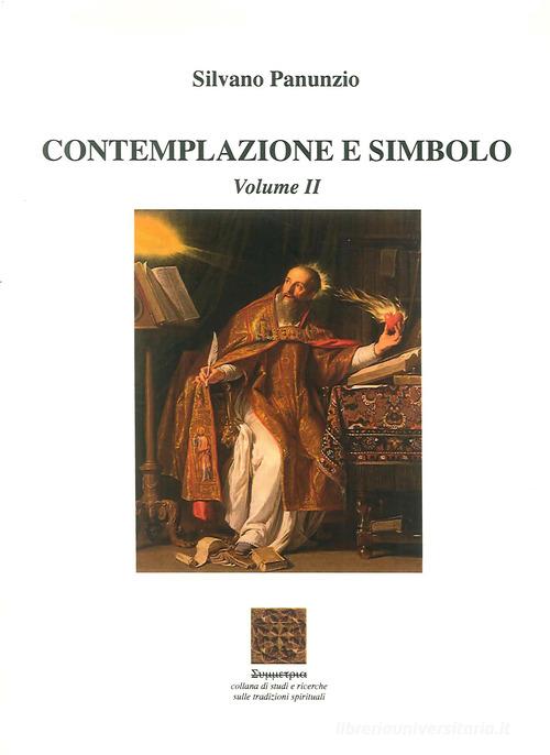 Contemplazione e simbolo. Summa iniziatica orientale-occidentale vol. 2 di Silvano Panunzio edito da Simmetria Edizioni