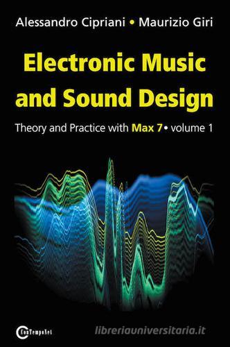 Electronic music and sound design vol.1 di Alessandro Cipriani, Maurizio Giri edito da ConTempoNet