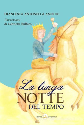 La lunga notte del tempo di Francesca A. Amodio edito da Universosud