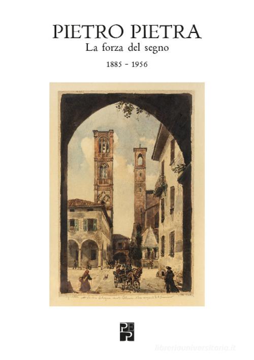 Pietro Pietra. La forza del segno (1885-1956). Ediz. illustrata di Daria Ortolani edito da Persiani