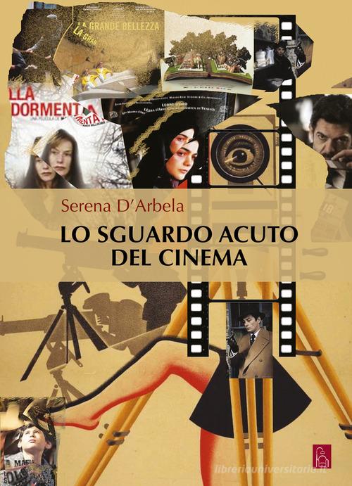 Lo sguardo acuto del cinema di Serena D'Arbela edito da Bordeaux