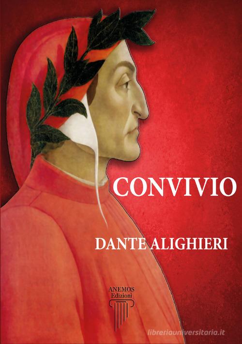 Convivio di Dante Alighieri edito da Anemos (Cavriglia)