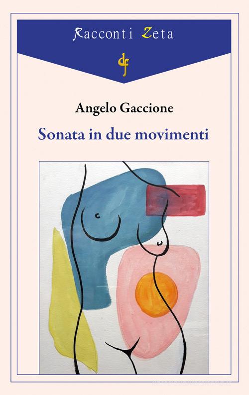 Sonata in due movimenti di Angelo Gaccione edito da Di Felice Edizioni