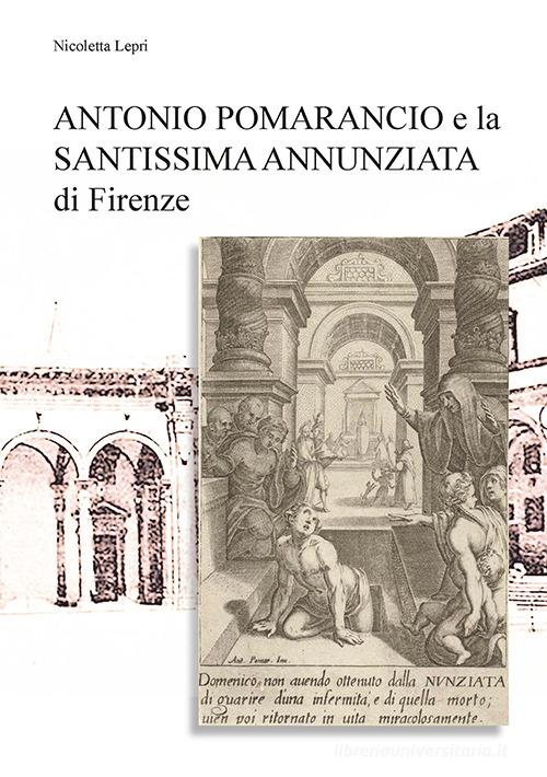 Antonio Pomarancio e la Santissima Annunziata di Firenze. Curiosità e aneddoti nei nomi della gastronomia locale di Nicoletta Lepri edito da LoGisma Editore