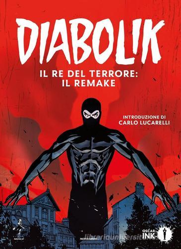 Diabolik. Il re del terrore: il remake di Angela Giussani, Luciana Giussani, Alfredo Castelli edito da Mondadori