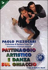 Pattinaggio artistico e danza sul ghiaccio di Paolo Pizzocari edito da Sperling & Kupfer