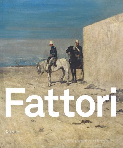 Fattori. Catalogo della mostra (Padova, 24 ottobre 2015-28 marzo 2016) edito da Marsilio