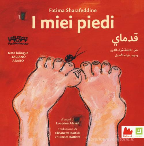 I miei piedi. Ediz. italiana e araba di Fatima Sharafeddine edito da Gallucci Kalimat