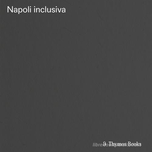 Napoli inclusiva. Catalogo della mostra (Napoli, 2020) edito da Thymos Books