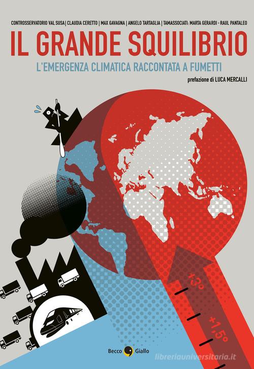 Il grande squilibrio. L'emergenza climatica raccontata a fumetti di Claudia Ceretto, Max Gavagna, Angelo Tartaglia edito da Becco Giallo