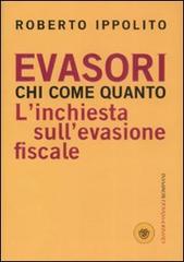 Evasori. Chi. Come. Quanto. L'inchiesta sull'evasione fiscale di Roberto Ippolito edito da Bompiani