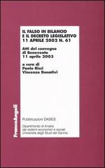 Il falso in bilancio e il decreto legislativo 11 aprile 2002 n° 61. Atti del convegno (Benevento, 11 aprile 2003) edito da Franco Angeli