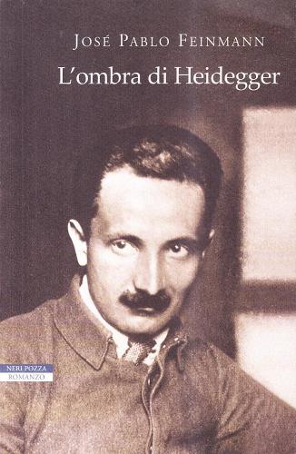 L' ombra di Heidegger di José Pablo Feinmann edito da Neri Pozza