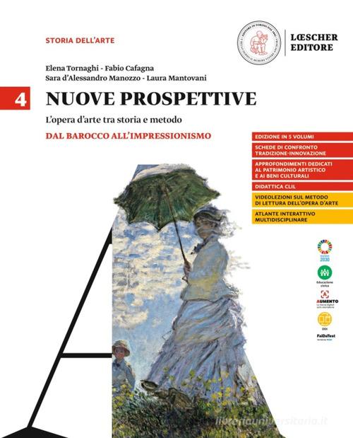 Nuove prospettive. L'opera d'arte tra storia e metodo. Per le Scuole superiori vol. 4 di Elena Tornaghi, Maddalena Vaccaro, Claudia Simoncini edito da Loescher