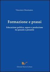 Formazione e prassi. Educazione politica, sapere e produzione tra passato e presente di Vincenzo Orsomarso edito da Nuova Cultura