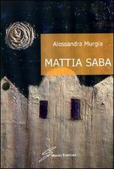 Mattia Saba di Alessandra Murgia edito da Giraldi Editore