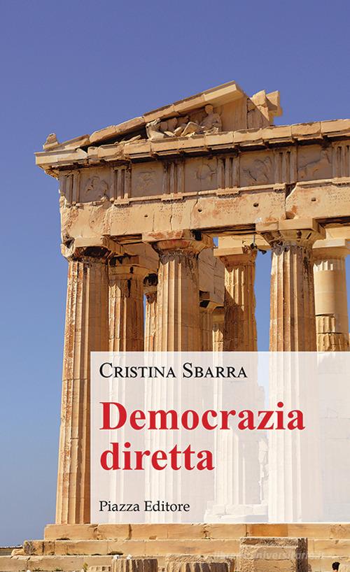 Libro Democrazia diretta di Cristina Sbarra I sorrisi del leone di Piazza Editore