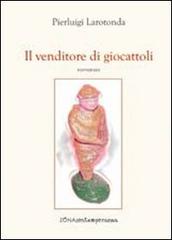 Il venditore di giocattoli di Pierluigi Larotonda edito da Zona