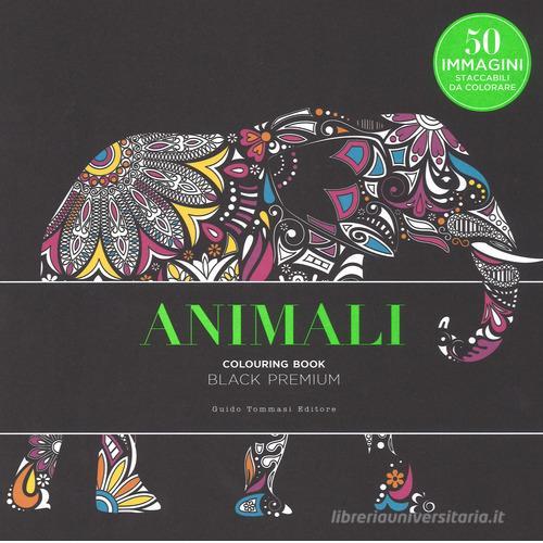 Animali. Black premium. Colouring book antistress edito da Guido Tommasi Editore-Datanova