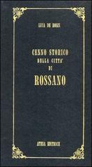 Cenno storico della città di Rossano (rist. anast. Napoli, 1838) di Luca De Rosis edito da Atesa