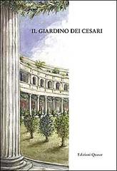 Il giardino dei Cesari. Dai palazzi antichi alla vigna Barberini, sul monte Palatino edito da Quasar